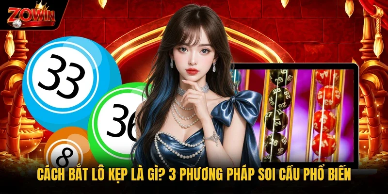 Cách bắt lô kẹp