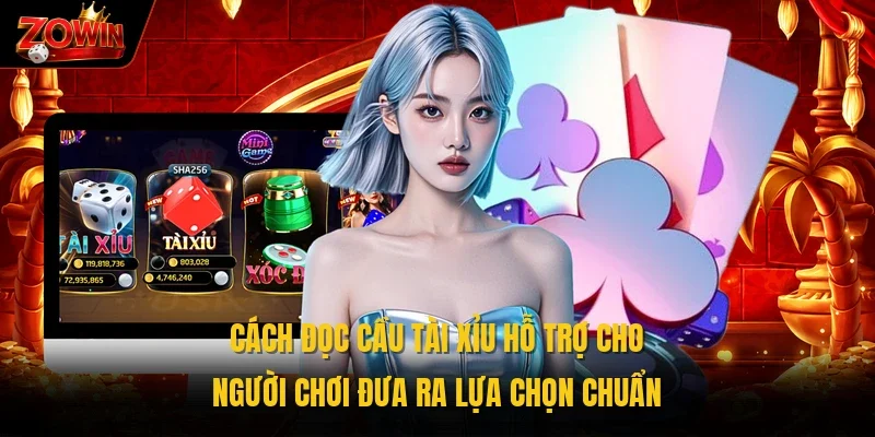 Cách đọc cầu tài xỉu hỗ trợ cho người chơi đưa ra lựa chọn chuẩn