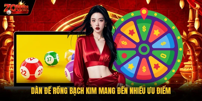 Dàn đề Rồng Bạch Kim mang đến nhiều ưu điểm