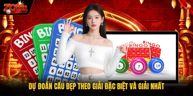 Dự đoán cầu đẹp theo giải đặc biệt và giải nhất