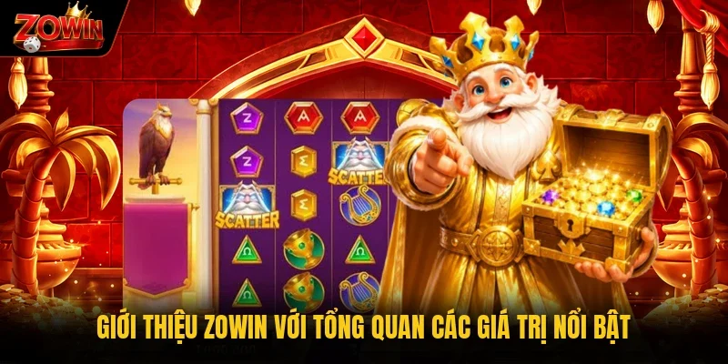 Giới thiệu Zowin với tổng quan các giá trị nổi bật