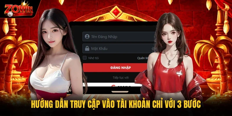 Hướng dẫn truy cập vào tài khoản chỉ với 3 bước