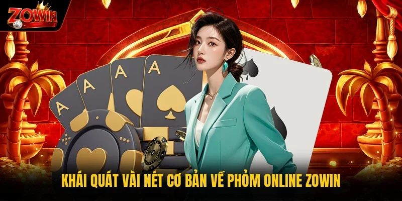 Khái quát vài nét cơ bản về phỏm online Zowin
