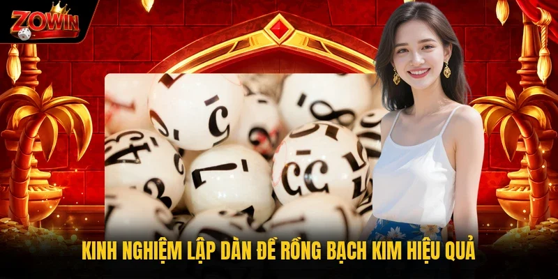 Kinh nghiệm lập dàn đề Rồng Bạch Kim hiệu quả
