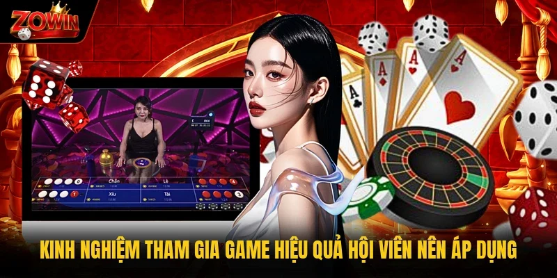 Kinh nghiệm tham gia game hiệu quả hội viên nên áp dụng