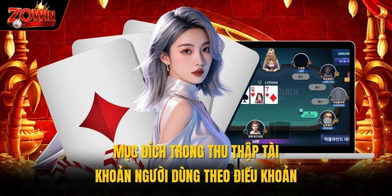 Mục đích trong thu thập tài khoản người dùng theo điều khoản