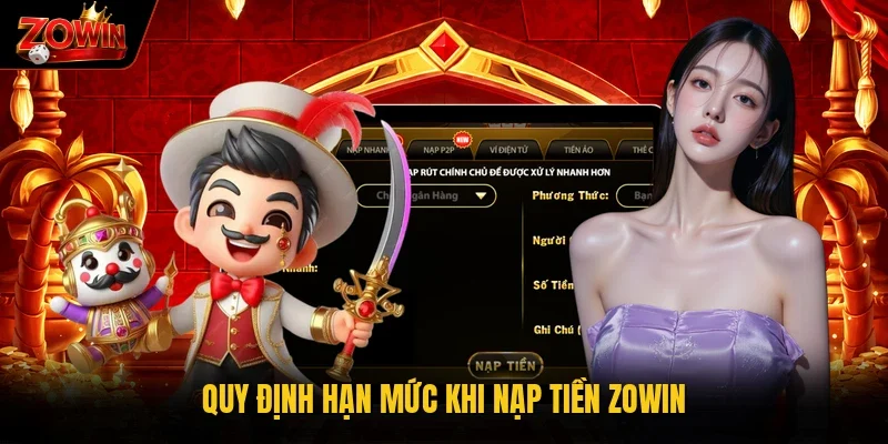 Quy định hạn mức khi nạp tiền Zowin