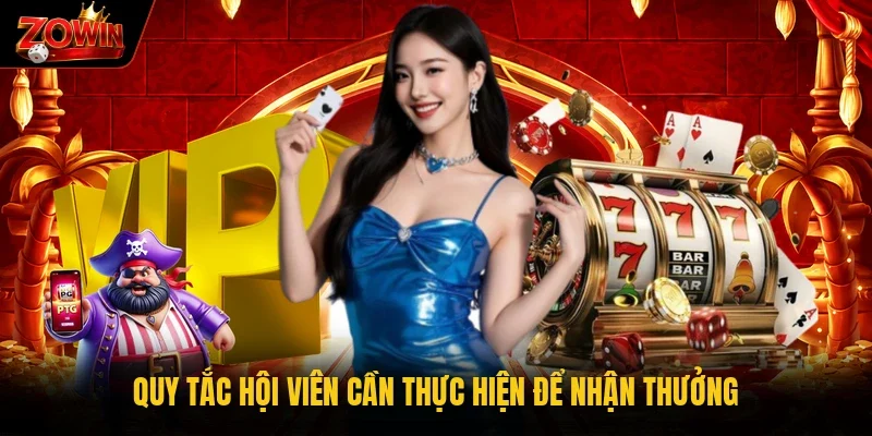 Quy tắc hội viên cần thực hiện để nhận thưởng