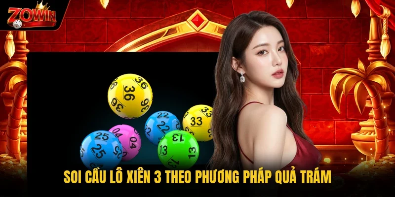 Soi cầu lô xiên 3 theo phương pháp quả trám