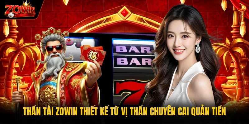 Thần tài Zowin thiết kế từ vị thần chuyên cai quản tiền