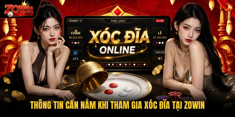Thông tin cần nắm khi tham gia xóc đĩa tại Zowin