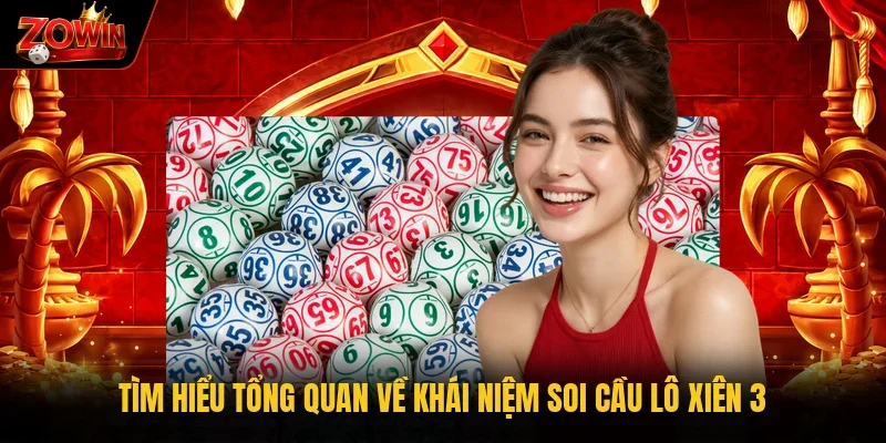 Tìm hiểu tổng quan về khái niệm soi cầu lô xiên 3