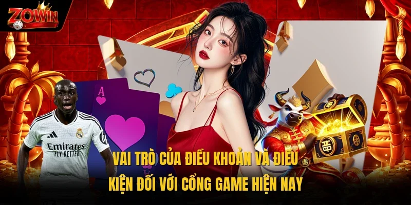 Vai trò của điều khoản và điều kiện đối với cổng game hiện nay