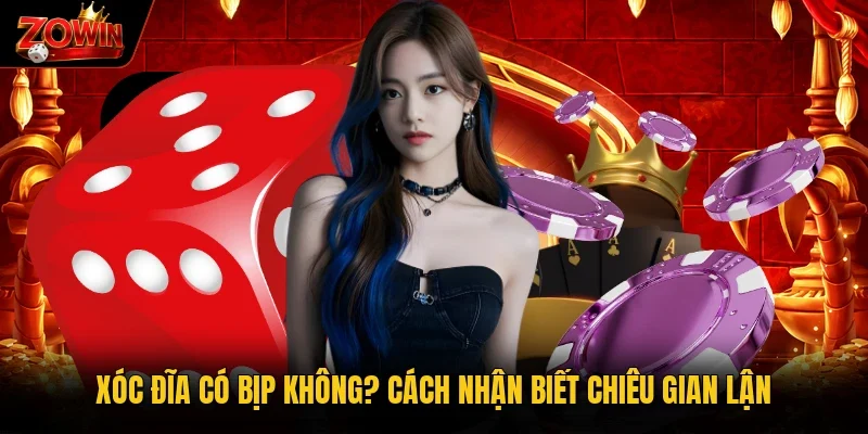 Xóc đĩa có bịp không
