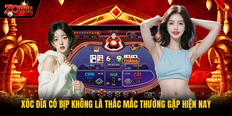 Xóc đĩa có bịp không là thắc mắc thường gặp hiện nay