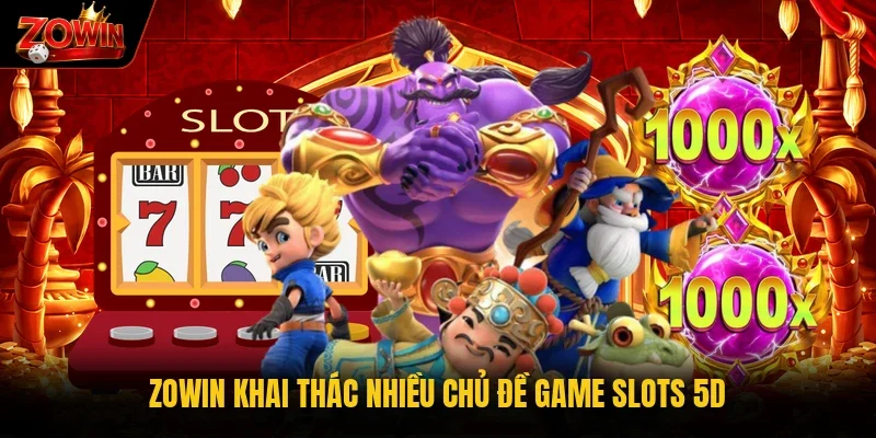 Zowin khai thác nhiều chủ đề game slots 5D